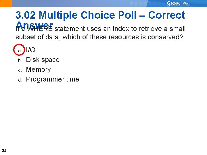 3. 02 Multiple Choice Poll – Correct Answer If a WHERE statement uses an