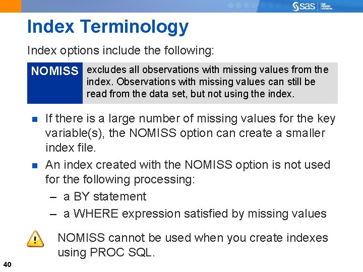 Index Terminology Index options include the following: NOMISS excludes all observations with missing values