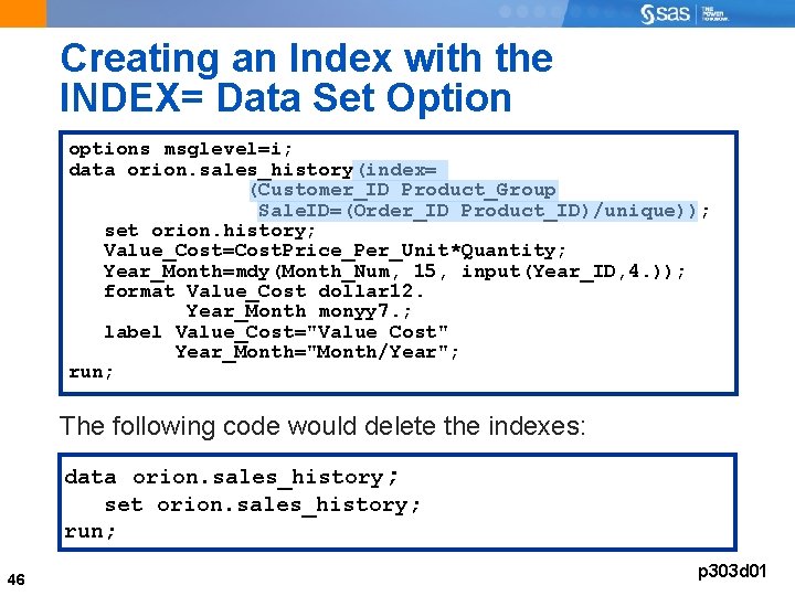 Creating an Index with the INDEX= Data Set Option options msglevel=i; data orion. sales_history(index=