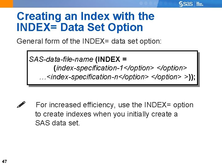 Creating an Index with the INDEX= Data Set Option General form of the INDEX=