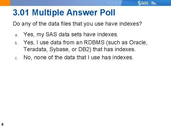 3. 01 Multiple Answer Poll Do any of the data files that you use