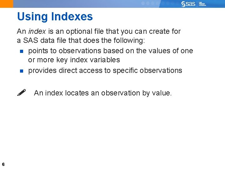Using Indexes An index is an optional file that you can create for a