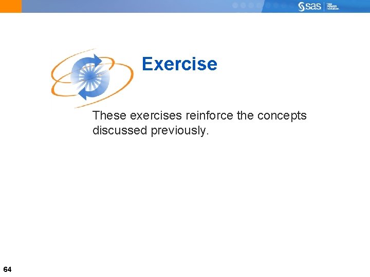 Exercise These exercises reinforce the concepts discussed previously. 64 