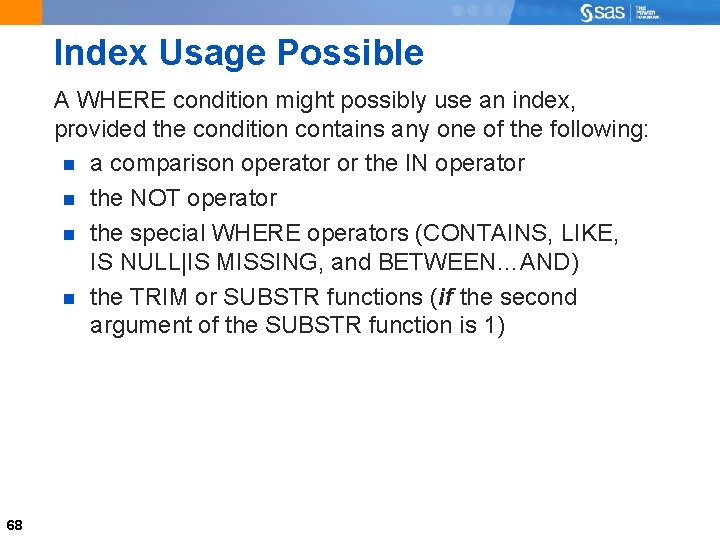 Index Usage Possible A WHERE condition might possibly use an index, provided the condition