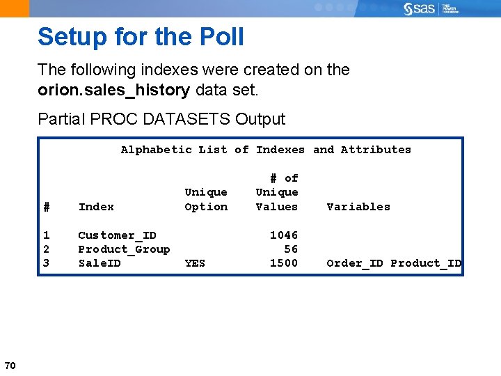 Setup for the Poll The following indexes were created on the orion. sales_history data