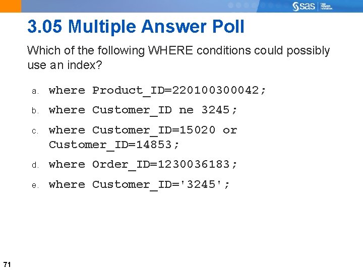 3. 05 Multiple Answer Poll Which of the following WHERE conditions could possibly use
