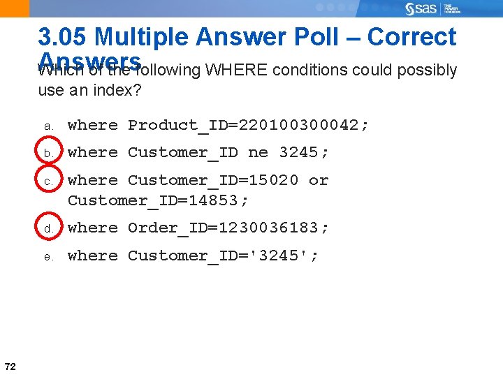 3. 05 Multiple Answer Poll – Correct Answers Which of the following WHERE conditions