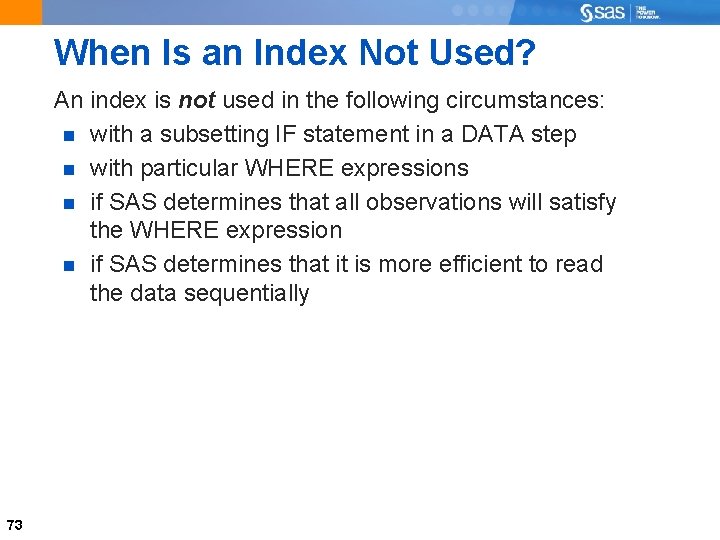 When Is an Index Not Used? An index is not used in the following