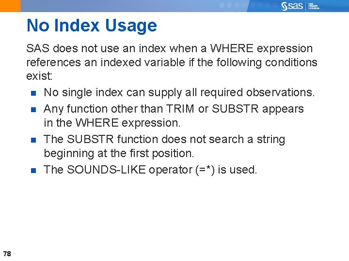 No Index Usage SAS does not use an index when a WHERE expression references