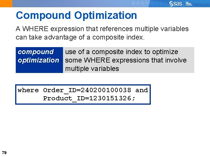 Compound Optimization A WHERE expression that references multiple variables can take advantage of a