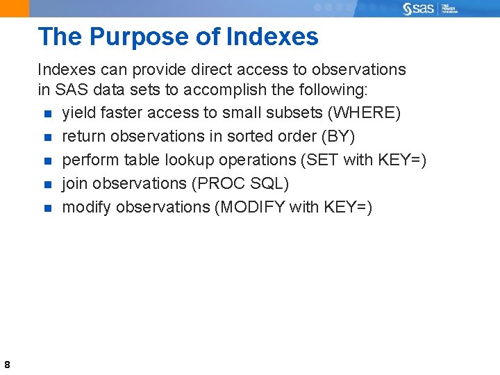 The Purpose of Indexes can provide direct access to observations in SAS data sets