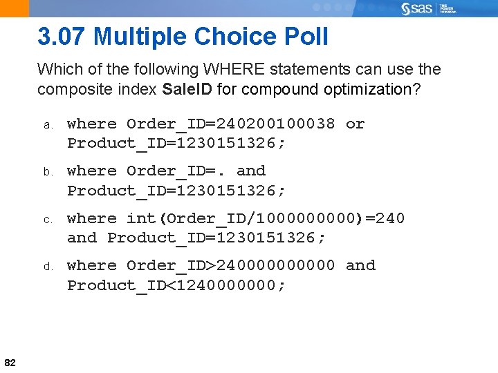 3. 07 Multiple Choice Poll Which of the following WHERE statements can use the