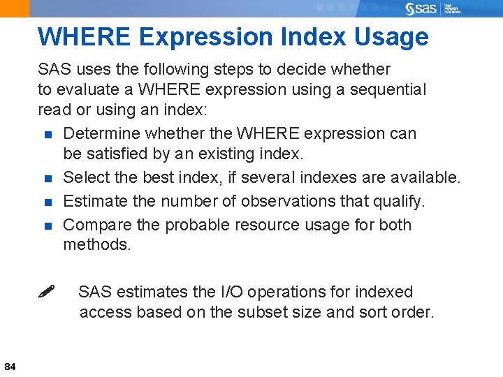 WHERE Expression Index Usage SAS uses the following steps to decide whether to evaluate