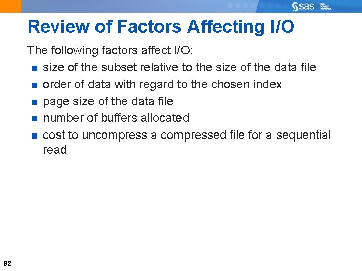 Review of Factors Affecting I/O The following factors affect I/O: size of the subset