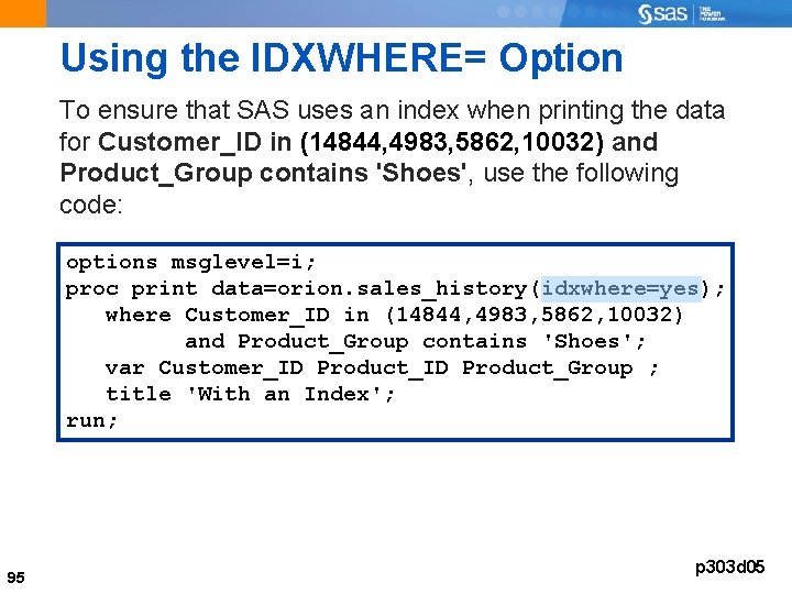 Using the IDXWHERE= Option To ensure that SAS uses an index when printing the