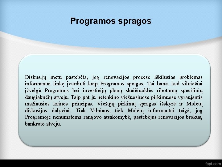 Programos spragos Diskusijų metu pastebėta, jog renovacijos procese iškilusias problemas informantai linkę įvardinti kaip