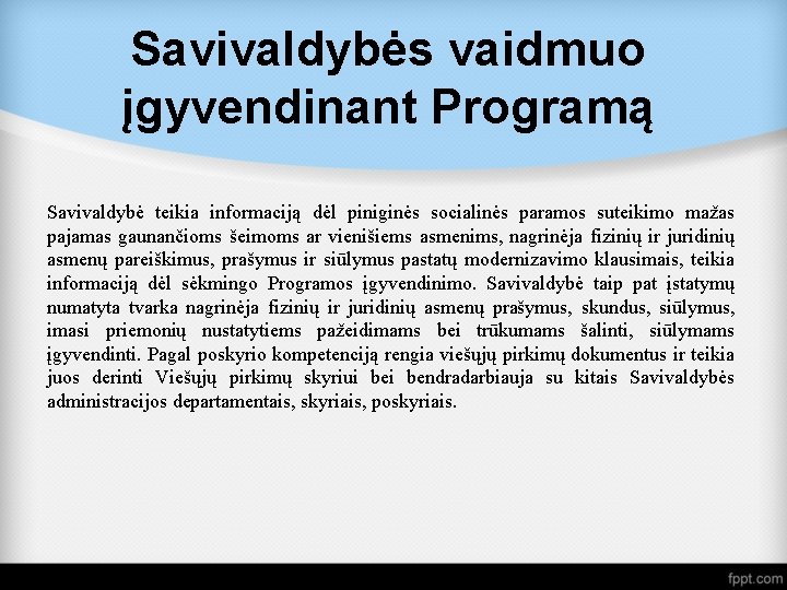 Savivaldybės vaidmuo įgyvendinant Programą Savivaldybė teikia informaciją dėl piniginės socialinės paramos suteikimo mažas pajamas