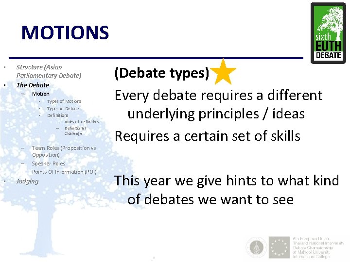 MOTIONS • • Structure (Asian Parliamentary Debate) The Debate – Motion • • •