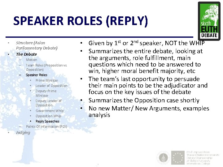 SPEAKER ROLES (REPLY) • • Structure (Asian Parliamentary Debate) The Debate – – •