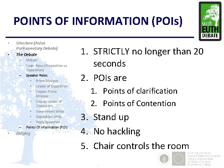 POINTS OF INFORMATION (POIs) • • Structure (Asian Parliamentary Debate) The Debate – –