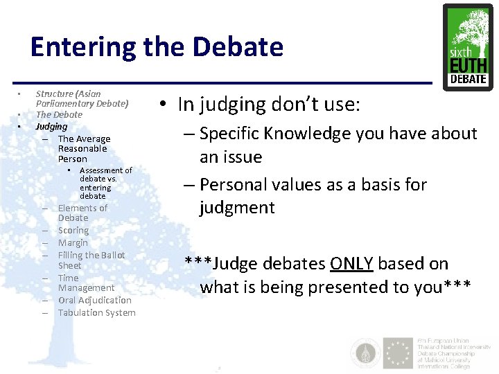 Entering the Debate • • • Structure (Asian Parliamentary Debate) The Debate Judging –