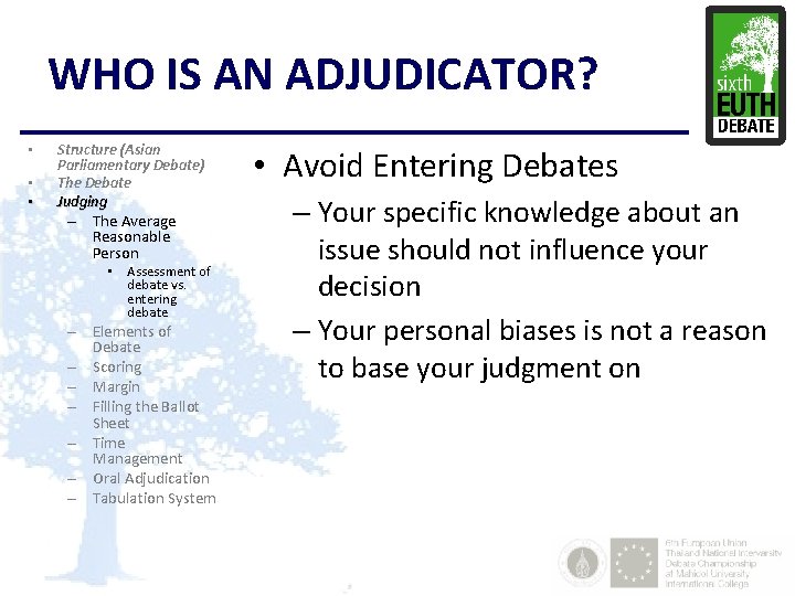 WHO IS AN ADJUDICATOR? • • • Structure (Asian Parliamentary Debate) The Debate Judging