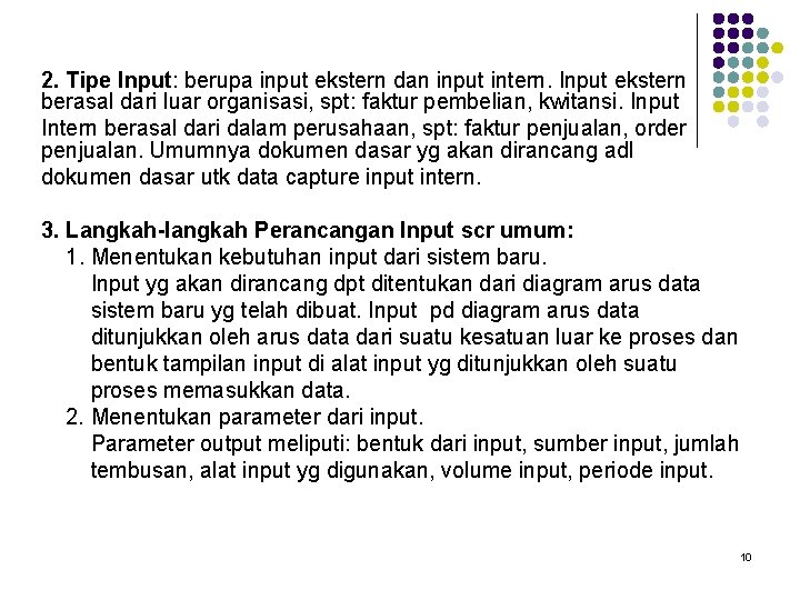 2. Tipe Input: berupa input ekstern dan input intern. Input ekstern berasal dari luar