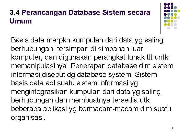 3. 4 Perancangan Database Sistem secara Umum Basis data merpkn kumpulan dari data yg