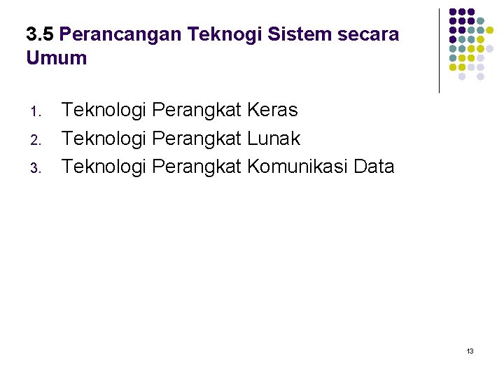 3. 5 Perancangan Teknogi Sistem secara Umum 1. 2. 3. Teknologi Perangkat Keras Teknologi