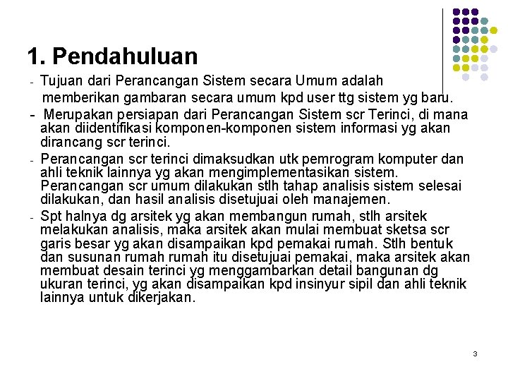 1. Pendahuluan Tujuan dari Perancangan Sistem secara Umum adalah memberikan gambaran secara umum kpd