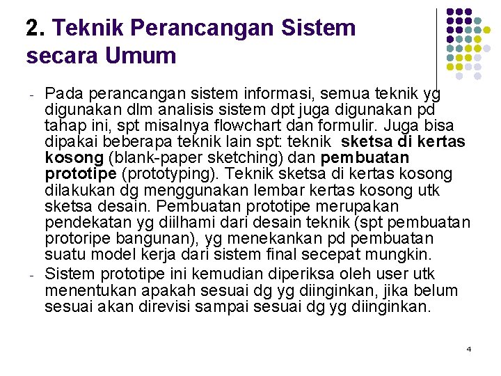 2. Teknik Perancangan Sistem secara Umum - - Pada perancangan sistem informasi, semua teknik