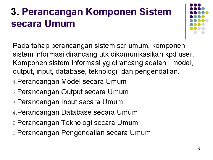 3. Perancangan Komponen Sistem secara Umum Pada tahap perancangan sistem scr umum, komponen sistem