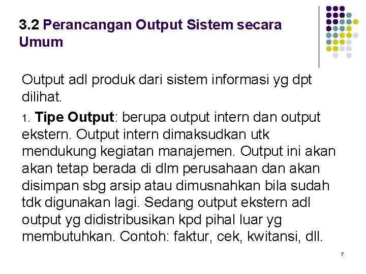 3. 2 Perancangan Output Sistem secara Umum Output adl produk dari sistem informasi yg
