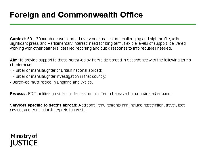 Foreign and Commonwealth Office Context: 60 – 70 murder cases abroad every year; cases