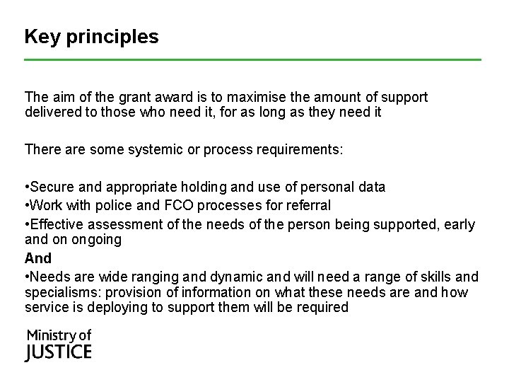 Key principles The aim of the grant award is to maximise the amount of