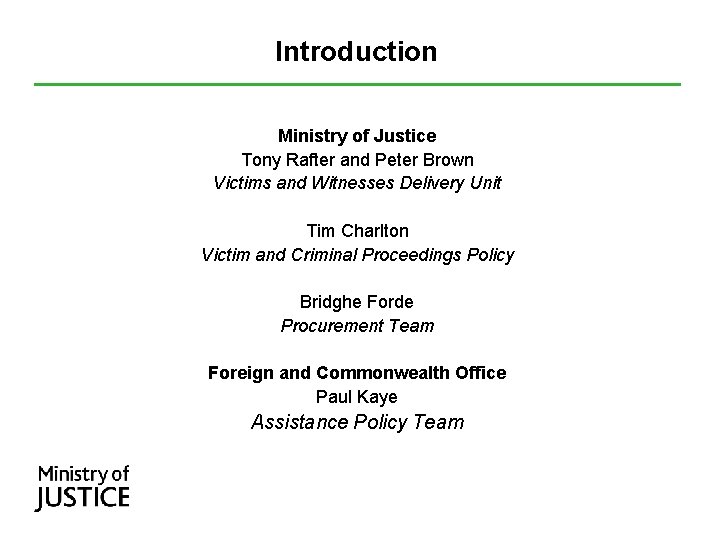Introduction Ministry of Justice Tony Rafter and Peter Brown Victims and Witnesses Delivery Unit