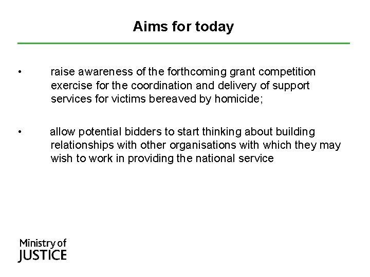 Aims for today • raise awareness of the forthcoming grant competition exercise for the