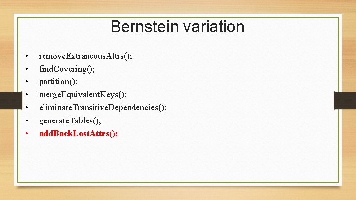 Bernstein variation • • remove. Extraneous. Attrs(); find. Covering(); partition(); merge. Equivalent. Keys(); eliminate.