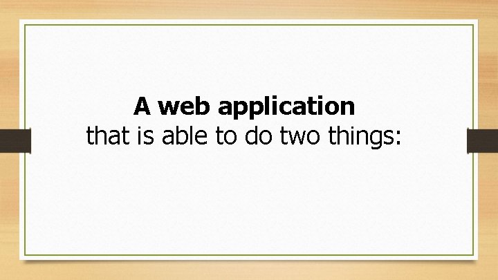 A web application that is able to do two things: 