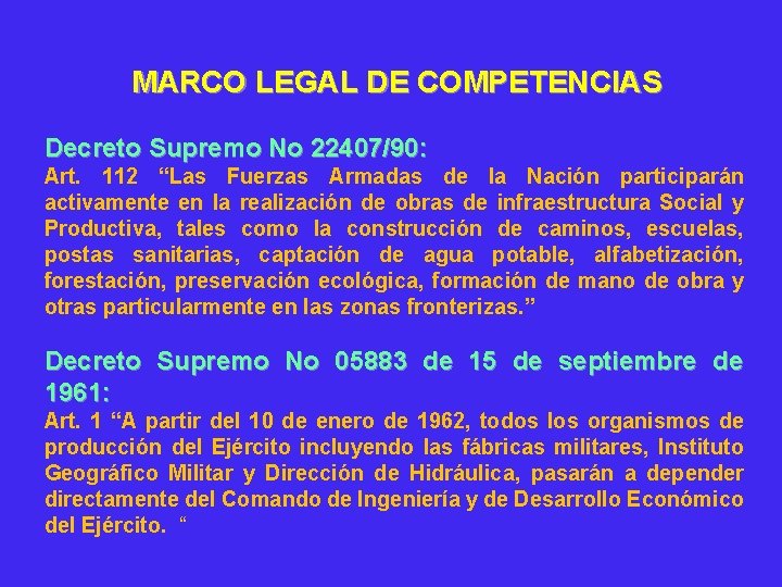 MARCO LEGAL DE COMPETENCIAS Decreto Supremo No 22407/90: Art. 112 “Las Fuerzas Armadas de