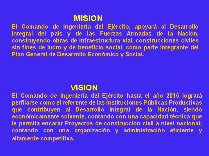  MISION El Comando de Ingeniería del Ejército, apoyará al Desarrollo Integral del país