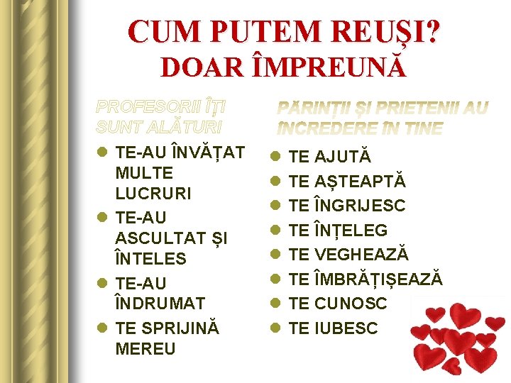 CUM PUTEM REUȘI? DOAR ÎMPREUNĂ PROFESORII ÎȚI SUNT ALĂTURI l TE-AU ÎNVĂȚAT MULTE LUCRURI