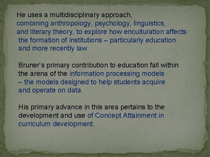 He uses a multidisciplinary approach, combining anthropology, psychology, linguistics, and literary theory, to explore