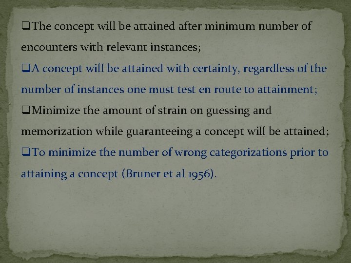 q. The concept will be attained after minimum number of encounters with relevant instances;