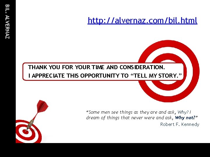 BIL. ALVERNAZ http: //alvernaz. com/bil. html THANK YOU FOR YOUR TIME AND CONSIDERATION. I