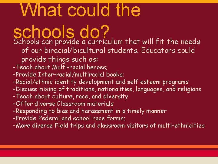What could the schools do? Schools can provide a curriculum that will fit the