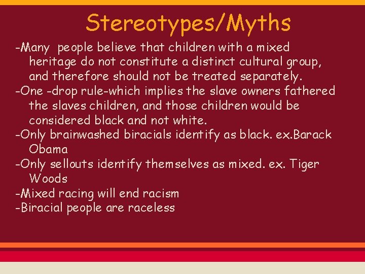 Stereotypes/Myths -Many people believe that children with a mixed heritage do not constitute a