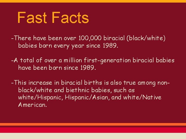 Fast Facts -There have been over 100, 000 biracial (black/white) babies born every year