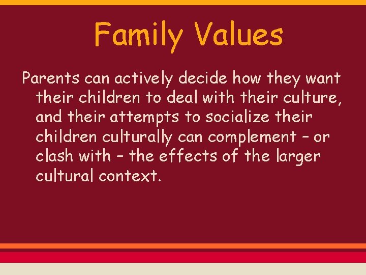 Family Values Parents can actively decide how they want their children to deal with