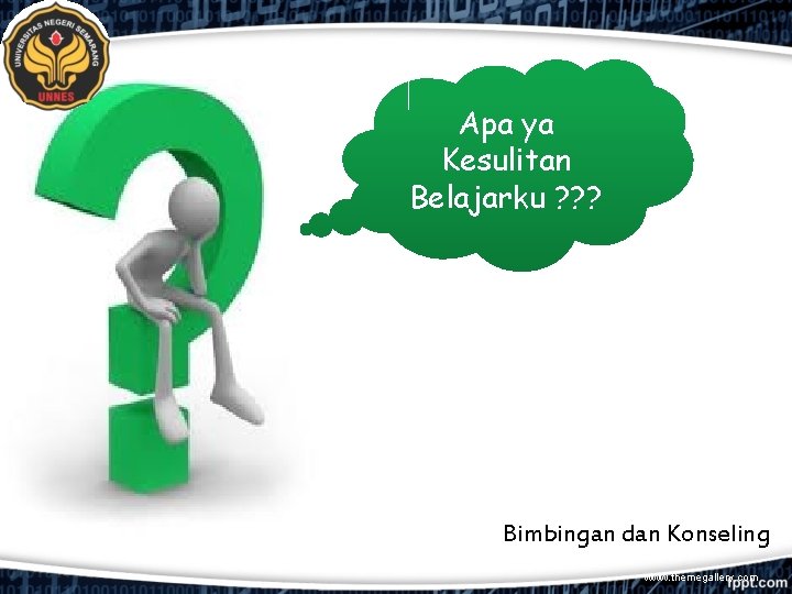 Apa ya Kesulitan Belajarku ? ? ? Bimbingan dan Konseling www. themegallery. com Apa ya Kesulitan Belajarku ? ? ? Bimbingan dan Konseling www. themegallery. com
